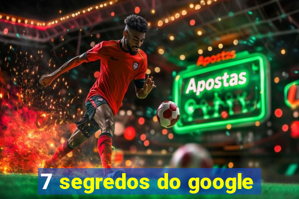 7 segredos do google